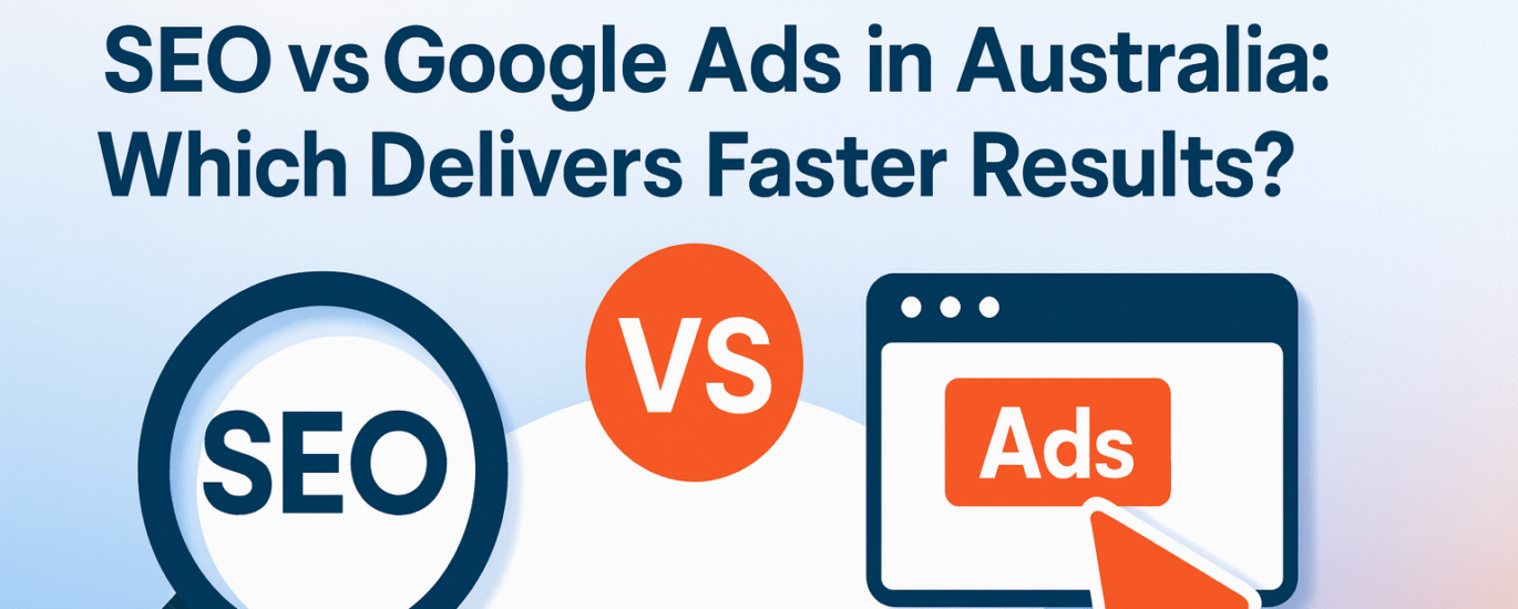 SEO vs Google Ads in Australia: Which One Gives Faster Results in 2025?