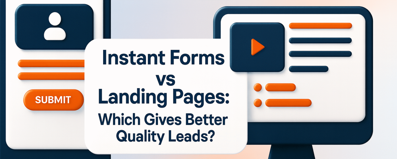 Instant Forms vs Landing Pages: Which Gives Better Quality Leads?