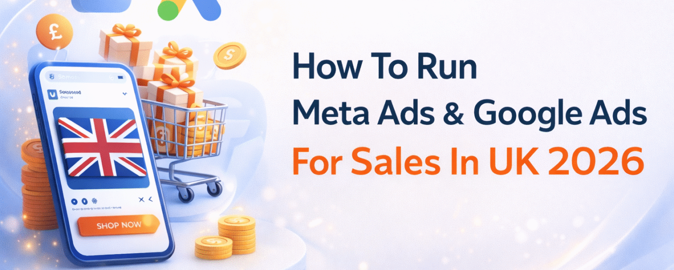 How to run Meta Ads and Google Ads for UK sales in 2026